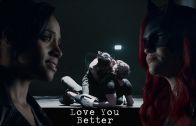 Kate & Sophie (Batwoman) – Love You Better