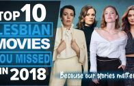 TOP 10 LESBIAN MOVIES YOU MIGHT HAVE MISSED IN 2018